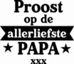 Proost op de allerliefste papa